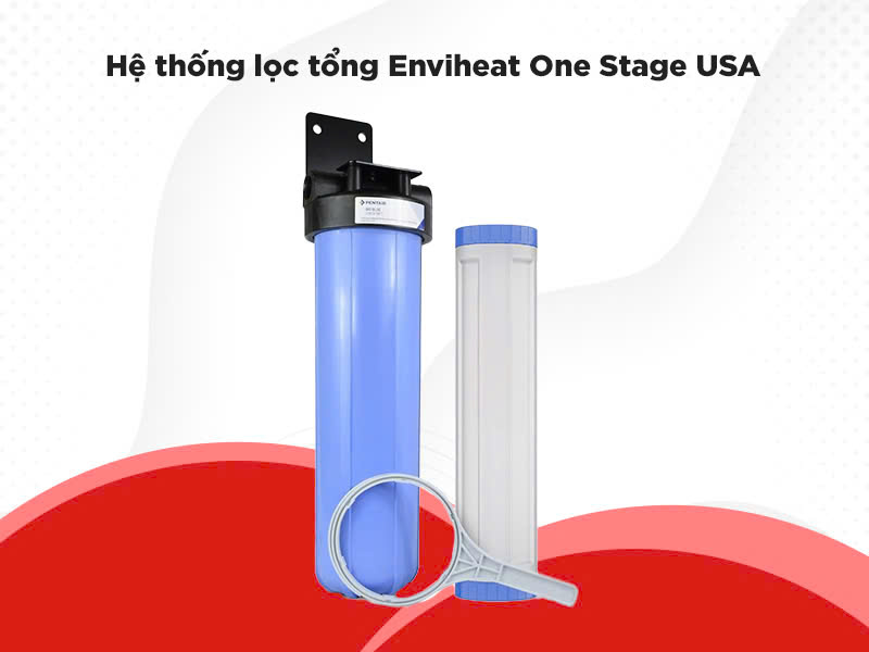 Hệ thống lọc tổng Enviheat One Stage USA